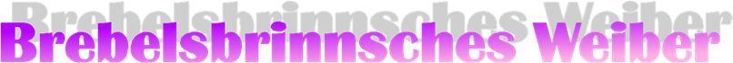 Brebelsbrinnsches Weiber